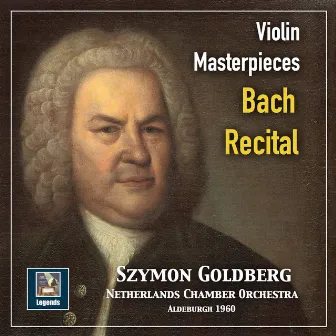 Violin Masterpieces: Szymon Goldberg — A Bach Recital (2019 Remaster) by Szymon Goldberg