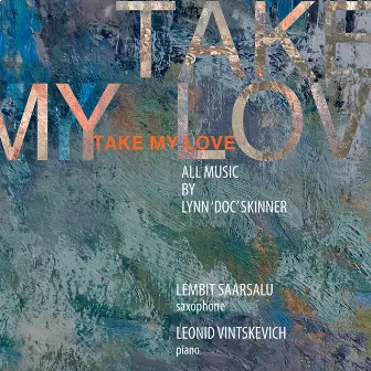 Take My Love by Leonid Vintskevich