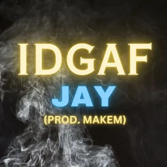 I.D.G.A.F by Jay