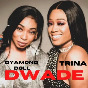 Dwade (Explicit) by Dyamond Doll