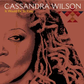 It Would Be So Easy by Cassandra Wilson