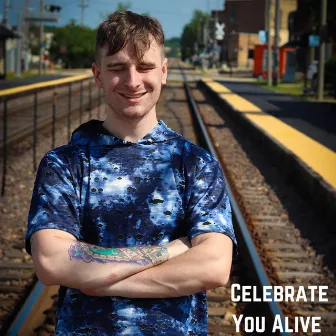 Celebrate You Alive by Crazy Brain Cory