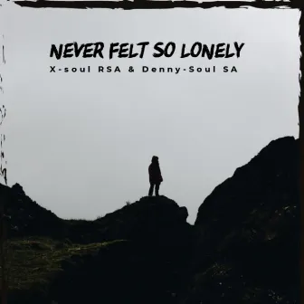 Never Felt So Lonely by Denny-Soul SA