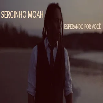 Esperando por Você by Serginho Moah