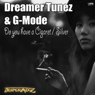 Do You Have a Cigaret / Silver by Dreamer Tunez