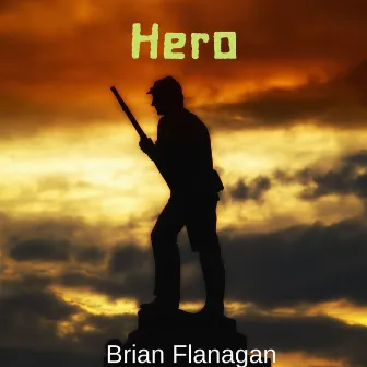 Hero by Brian Flanagan