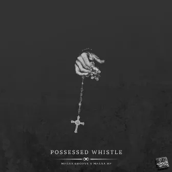 Possessed Whistle by Mfana Groove