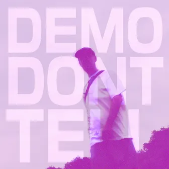 Dont Tell by Demo