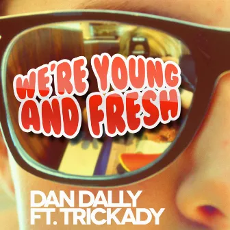 We're Young & Fresh by Trickady