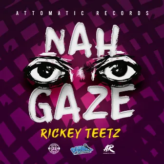 Nah Gaze by Rickey Teetz