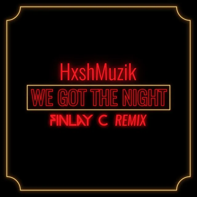 We Got The Night - Finlay C Remix