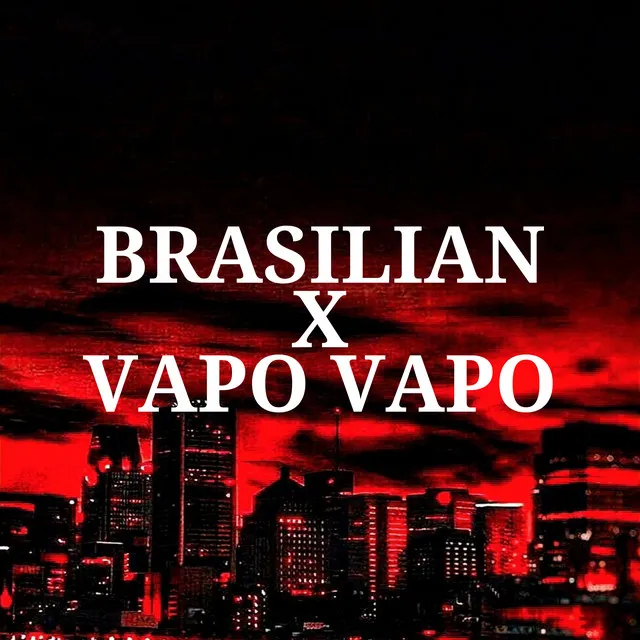 Brazilian X Vapo Vapo