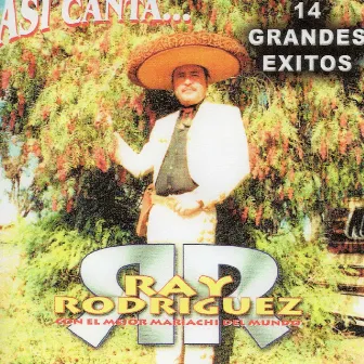 Asi Canta 14 Grandes Exitos by Ray Rodriguez