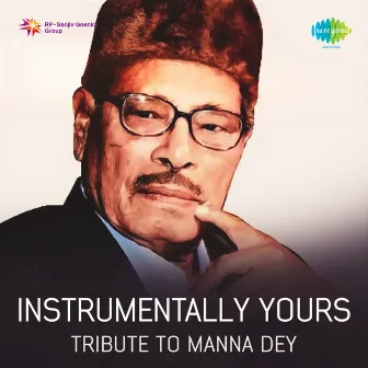 Instrumentally Yours - Tribute To Manna Dey by Dilip Kumar Roy