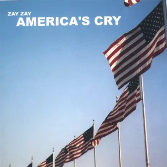 America's Cry by Zay Zay