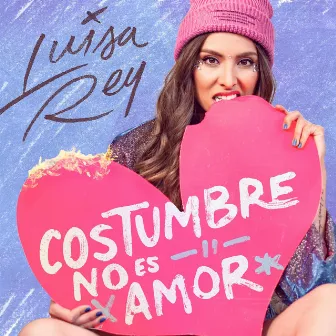 Costumbre No Es Amor by Luisa Rey