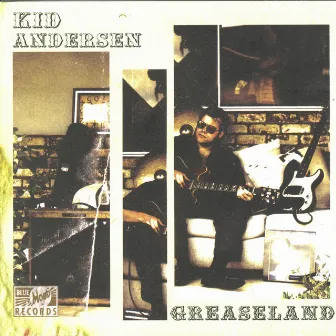 Greaseland by Kid Andersen