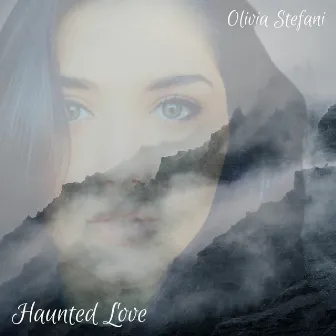 Haunted Love by Olivia Stefani