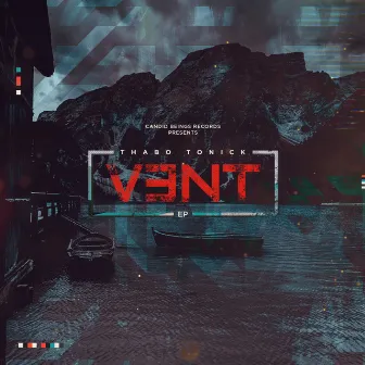 Vent E.P by Thabo Tonick