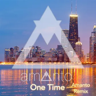 One Time (Amanto Remix) by Amanto