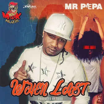 When Last - Single by Mr. Peppa