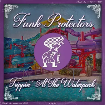 Trippin' At The Waterpark by The Funk Protectors