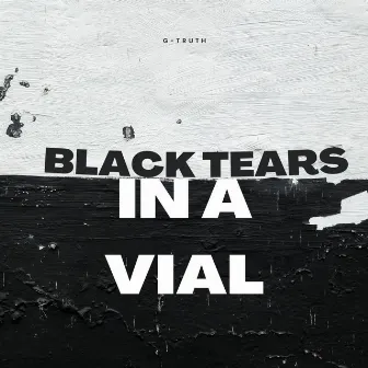 BLACK TEARS in a vial by G-Truth