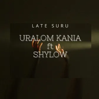 Late Suru by URALOM KANIA