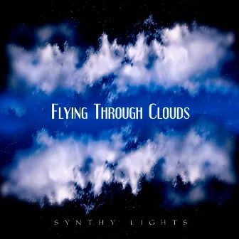 Flying Through Clouds by Synthy Lights