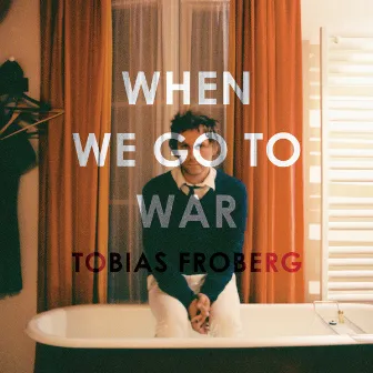 When We Go To War by Tobias Fröberg