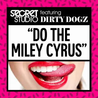 Do The Miley Cyrus by Secret Studio