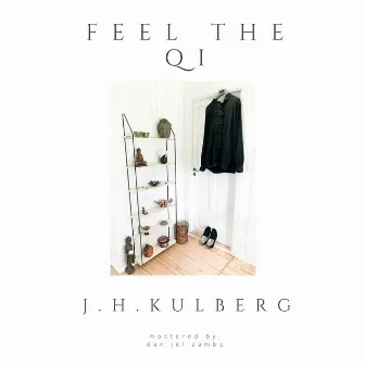 Feel the Qi by J.H.Kulberg