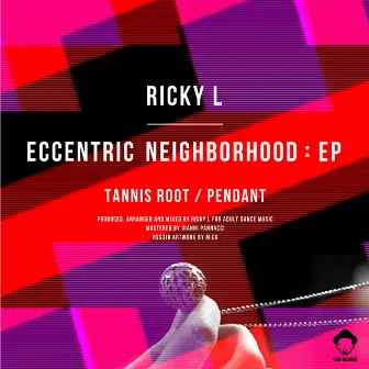 Eccentric Neighborhood Ep by Ricky L