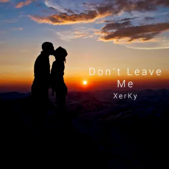 Don't Leave Me by XerKy