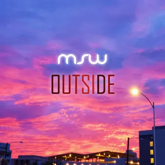 Outside by MSW