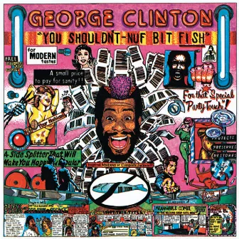 You Shouldn't-Nuf Bit Fish by George Clinton