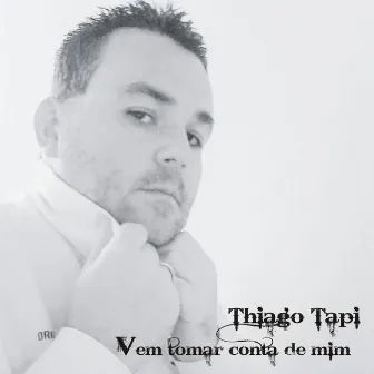 Vem Tomar Conta de Mim by Thiago Tapi