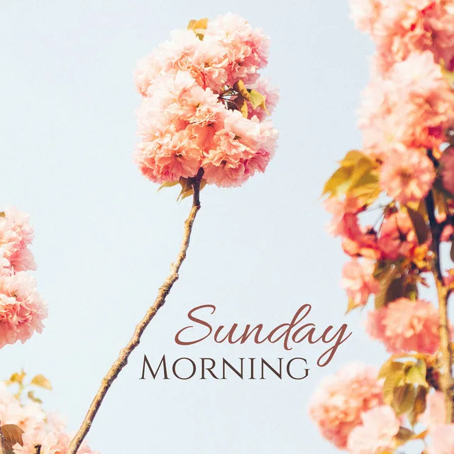 Sunday Morning - Soft, Peaceful Music for Mindfulness Exercises to End the Weekend