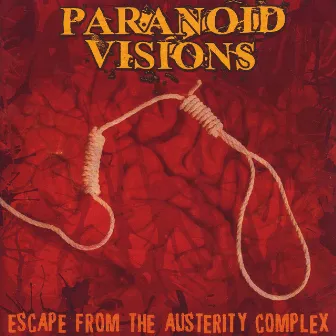 Escape from the Austerity Complex by Paranoid Visions