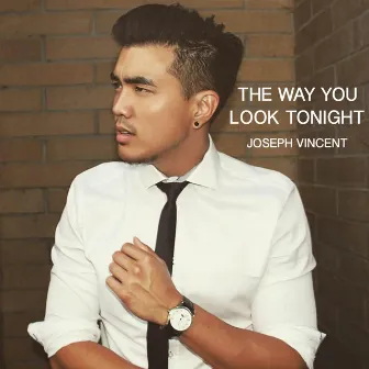 The Way You Look Tonight by Joseph Vincent