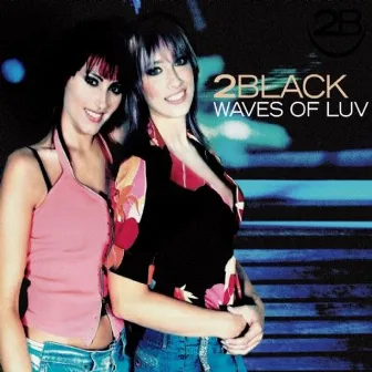 Waves Of Luv by 2 Black