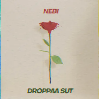 Droppaa Sut by Nebi