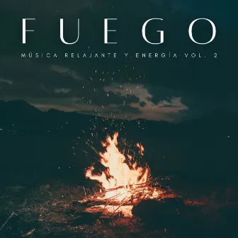 Fuego: Música Relajante y Energía Vol. 2 by Caminante de la naturaleza