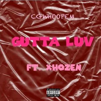 Gutta Luv by Cgwhoopem