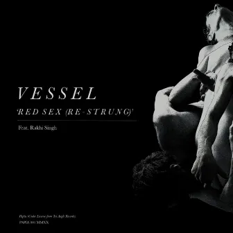 Red Sex (Re-Strung) [feat. Rakhi Singh] by Vessel