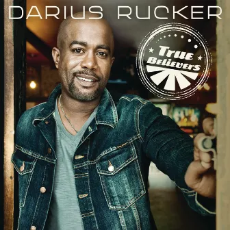 True Believers (Deluxe Edition) by Darius Rucker