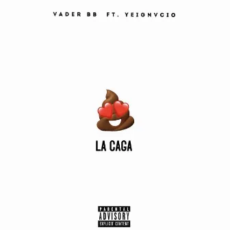 La Caga by Vader BB