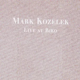 Live at Biko by Mark Kozelek