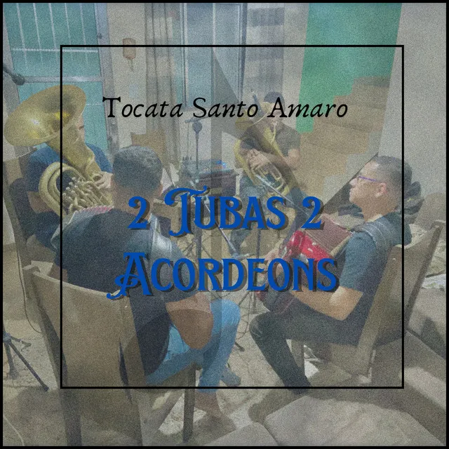 Tocata Santo Amaro - 2 Tubas 2 Acordeons