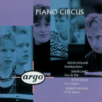 Volans/Lang/Reich/Moran: Kneeling Dance/Face So Pale/Four Organs/Moran by Piano Circus